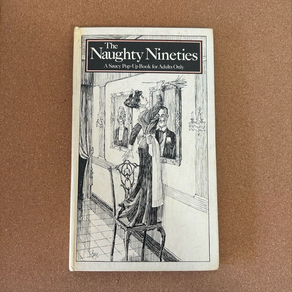 The Naughty Nineties: A Saucy Pop-Up Book for Adults Only